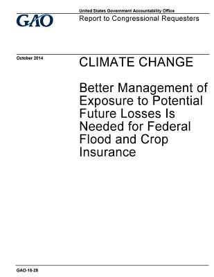 Full Download Climate Change: Better Management of Exposure to Potential Future Losses Is Needed for Federal Flood and Crop Insurance - U.S. Government Accountability Office file in ePub