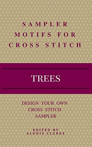 Read Design Your Own Cross Stitch Sampler: Sampler motifs for cross stitch - Alodie Clarke file in ePub