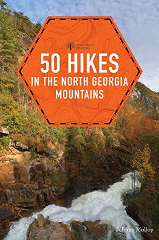Read Online 50 Hikes in the North Georgia Mountains (Explorer's 50 Hikes) - Johnny Molloy file in ePub