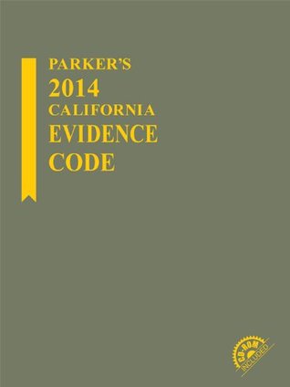 Download Parker's California Evidence Code with CD-ROM (2014) - Publisher's Editorial Staff file in PDF