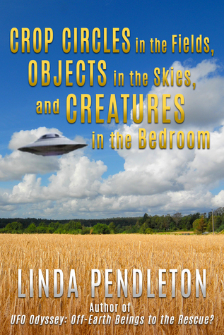 Download Crop Circles in the Fields, Objects in the Skies, and Creatures in the Bedroom - Linda Pendleton | PDF