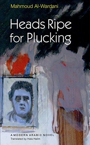 Full Download Heads Ripe for Plucking (Modern Arabic Novels) - Mahmoud Al-wardani file in PDF