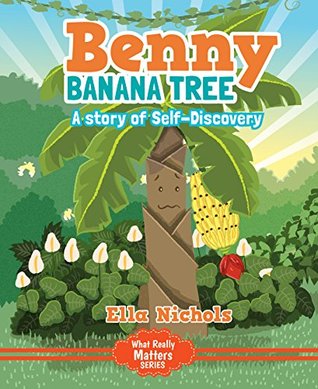 Read Online Benny Banana Tree: A story of Self-Discovery (What Really Matters) - Ella Nichols file in ePub