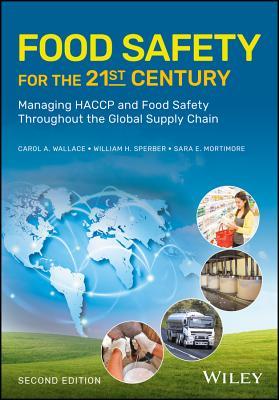 Full Download Food Safety for the 21st Century: Managing Haccp and Food Safety Throughout the Global Supply Chain - Carol A. Wallace | ePub