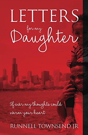 Download Letters for my Daughter: If ever my thoughts could warm your heart - Runnell Townsend Jr. file in ePub