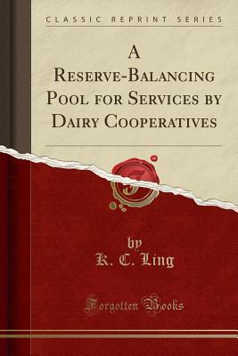 Read A Reserve-Balancing Pool for Services by Dairy Cooperatives (Classic Reprint) - K C Ling | ePub