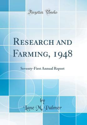 Download Research and Farming, 1948: Seventy-First Annual Report (Classic Reprint) - Lane M Palmer | PDF