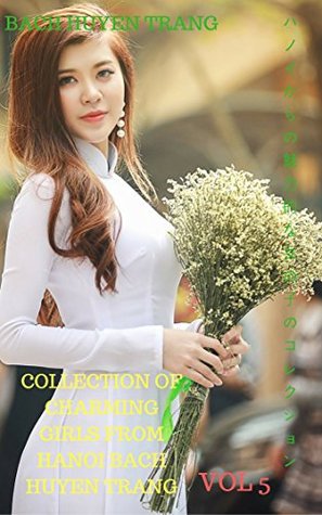 Read Online Collection of charming girls from Hanoi BACH HUYEN TRANG - VOL5 - BACH HUYEN TRANG file in ePub