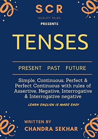 Full Download TENSES: PRESENT TENSE PAST TENSE FUTURE TENSE (ILLUSTRATED Book 1) - Chandra Sekhar file in PDF