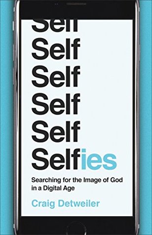 Download Selfies: Searching for the Image of God in a Digital Age - Craig Detweiler file in ePub