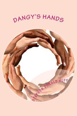 Read Dangy's Hands: Violence Redeeming: Collected Short Stories 2009 - 2011 - Stephen Donald Huff file in ePub