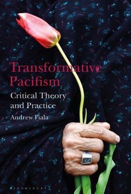 Read Transformative Pacifism: Critical Theory and Practice - Andrew Fiala | PDF