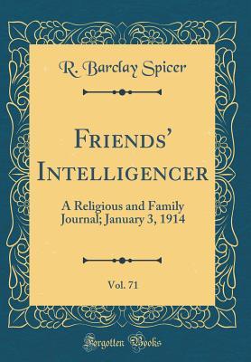 Download Friends' Intelligencer, Vol. 71: A Religious and Family Journal; January 3, 1914 (Classic Reprint) - R Barclay Spicer | ePub