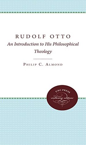Full Download Rudolf Otto: An Introduction to His Philosophical Theology (UNC Press Enduring Editions) - Philip C. Almond file in PDF