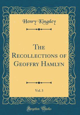 Full Download The Recollections of Geoffry Hamlyn, Vol. 3 (Classic Reprint) - Henry Kingsley file in ePub