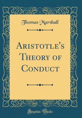Full Download Aristotle's Theory of Conduct (Classic Reprint) - Thomas Marshall | PDF