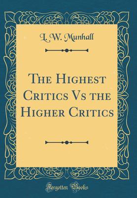 Download The Highest Critics Vs the Higher Critics (Classic Reprint) - L W Munhall file in PDF