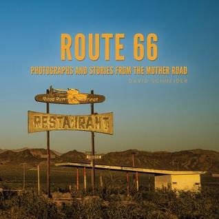 Read Online Route 66: Photographs and Stories from the Mother Road - David Schneider file in PDF