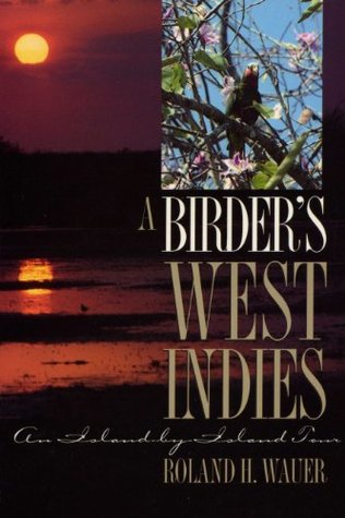 Download A Birder’s West Indies: An Island-by-Island Tour (The Corrie Herring Hooks Series ; No. 30) - Roland H. Wauer | PDF
