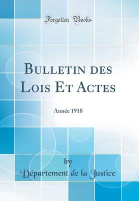 Full Download Bulletin Des Lois Et Actes: Ann�e 1918 (Classic Reprint) - Departement de la Justice file in ePub