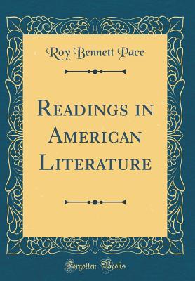 Full Download Readings in American Literature (Classic Reprint) - Roy Bennett Pace file in PDF