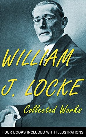 Read Online William J. Locke: Collected Works (Illustrated): Four Books Included with Illustrations - William John Locke | ePub