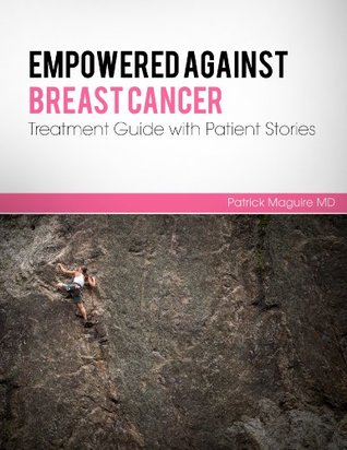 Full Download Empowered Against Breast Cancer: Treatment Guide with Patient Stories - Patrick Maguire MD | PDF
