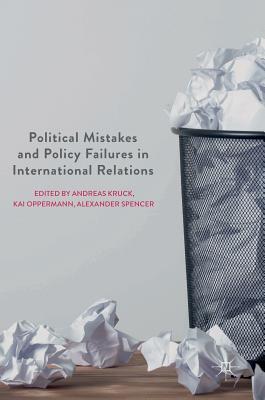 Full Download Political Mistakes and Policy Failures in International Relations - Andreas Kruck file in ePub