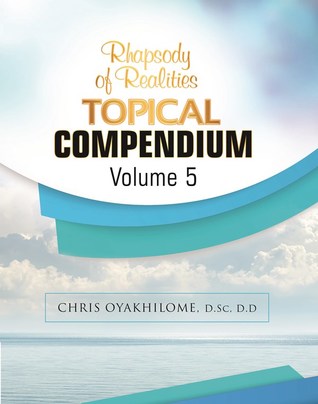 Full Download Rhapsody Of Realities Topical Compendium-Volume 5 - Chris Oyakhilome file in PDF