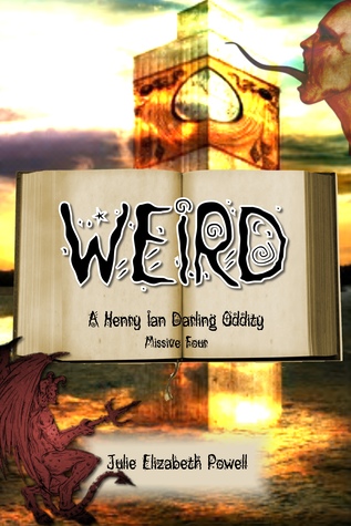 Read Weird: A Henry Ian Darling Oddity: Missive Four - Julie Elizabeth Powell | PDF