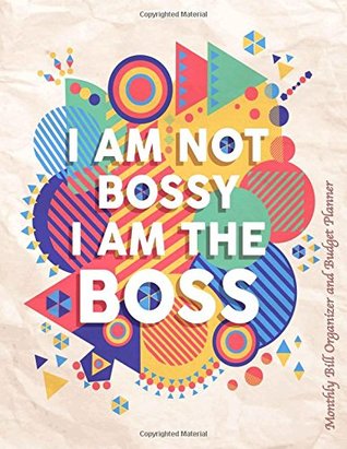 Read Online Monthly Bill Organizer and Budget Planner- I Am Not Bossy I Am The Boss: Extra Large 8.5 x11 Budget Book with Motivational Quotes (Smart Budget Books) (Volume 34) -  file in PDF