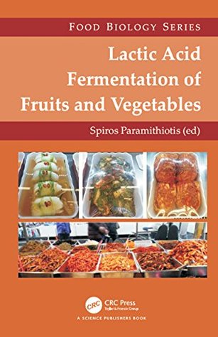 Download Lactic Acid Fermentation of Fruits and Vegetables (Food Biology Series) - Spiros Paramithiotis file in PDF
