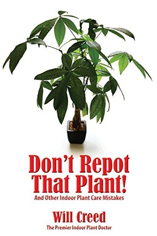 Read Don't Repot That Plant!: And Other Indoor Plant Care Mistakes - Will Creed | ePub