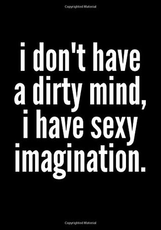 Full Download Notebook Journal Dot-Grid, Blank, Cornell Line, 120 pages 7x10 : I don't have a dirty mind, I have sexy imagination. . -  | PDF