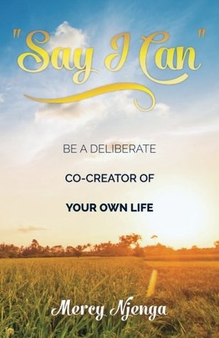 Read 2: Say I Can: Be a deliberate co-creator of your own life (Volume 2) - Mercy Njenga file in PDF