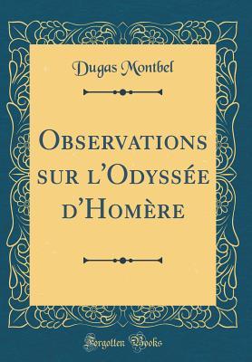 Full Download Observations Sur l'Odyss�e d'Hom�re (Classic Reprint) - Dugas Montbel | PDF