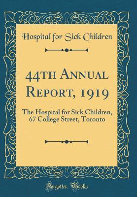 Download 44th Annual Report, 1919: The Hospital for Sick Children, 67 College Street, Toronto (Classic Reprint) - Hospital for Sick Children file in ePub
