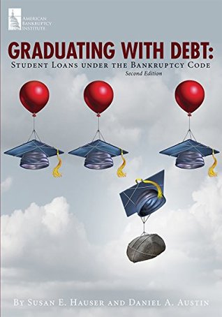 Full Download Graduating with Debt: Student Loans under the Bankruptcy Code, Second Edition - Susan E. Hauser | ePub