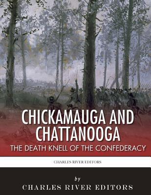 Download Chickamauga and Chattanooga: The Death Knell of the Confederacy - Charles River Editors | ePub