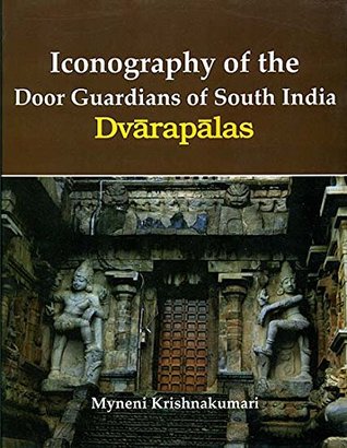 Read Iconography of the Door Guardians of South Indian Dvarapalas - Myneni Krishnakumari file in ePub