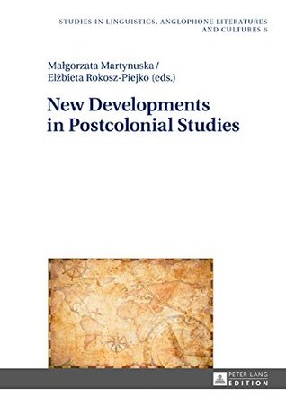 Full Download New Developments in Postcolonial Studies (Studies in Linguistics, Anglophone Literatures and Cultures) - Malgorzata Martynuska file in PDF