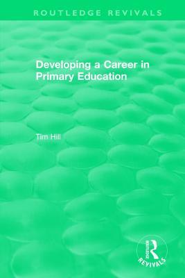Read Online Developing a Career in Primary Education (1994) - Tim Hill file in ePub