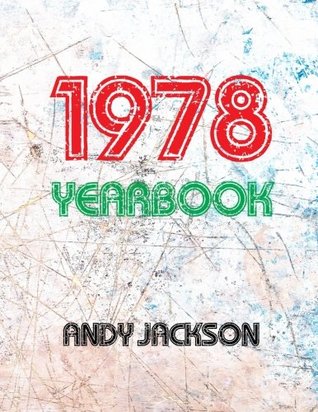 Read Online The 1978 Yearbook - UK: Fascinating Book with Lots of Facts and Figures from 1978 - Unique Birthday Present or Anniversary Gift Idea! - Andy Jackson | ePub