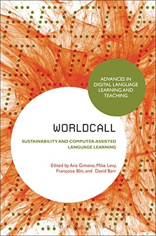 Full Download WorldCALL: Sustainability and Computer-Assisted Language Learning (Advances in Digital Language Learning and Teaching) - Ana María Gimeno Sanz | ePub