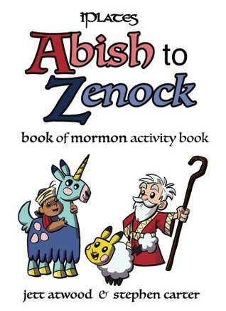 Read Abish to Zenock: Book of Mormon Activity Book - Jett Atwood | PDF