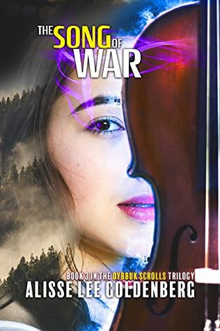 Read The Song of War: Dybbuk Scrolls Trilogy Book 3 - Alisse Lee Goldenberg | PDF