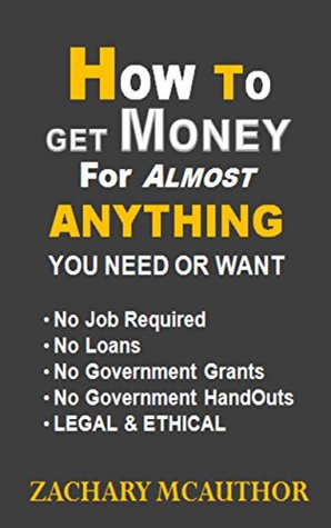 Read Financial Coach - How To Get Money For Almost Anything You Need or Want: Financial Coach Releases Seldom Revealed Money Getting Concept. Free Money. No Loans. No Grants. - Zachary McAuthor | ePub