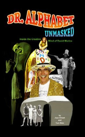 Read Online Dr. Alphabet Unmasked: Inside the Creative Mind of David Morice - Joye Chizek and Thomas Walz file in ePub