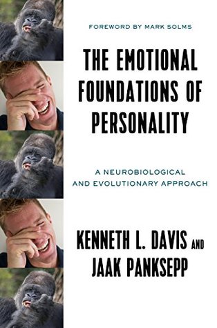 Read The Emotional Foundations of Personality: A Neurobiological and Evolutionary Approach - Kenneth L. Davis | ePub