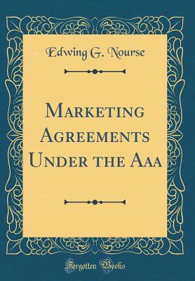 Full Download Marketing Agreements Under the AAA (Classic Reprint) - Edwing G Nourse file in ePub